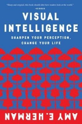 Visual Intelligence: Sharpen Your Perception, Change Your Life foto
