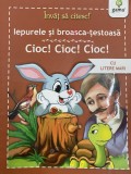 Invat sa citesc! Iepurele si broasca testoasa. Cioc! cioc! cioc! Cu litere mari