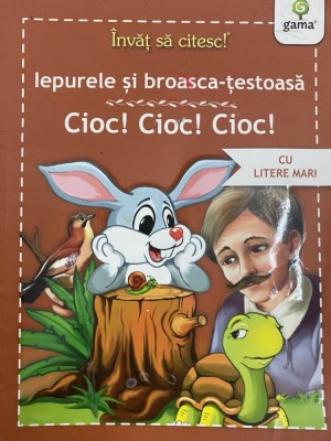 Invat sa citesc! Iepurele si broasca testoasa. Cioc! cioc! cioc! Cu litere mari foto