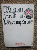 PĂRINTELE GALERIU, JERTFĂ ȘI RĂSCUMPĂRARE. TEZA SA DE DOCTORAT IN TEOLOGIE