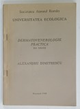 DERMATOVENEROLOGIE PRACTICA ( UZ INTERN ) de ALEXANDRU DIMITRESCU , SOCIETATEA ATENEUL ROMAN , 1995