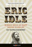 Mindig n&Atilde;&copy;zd az &Atilde;&copy;let napos oldal&Atilde;&iexcl;t - Egy &Atilde;&copy;letrajzszer&Aring;&plusmn;s&Atilde;&copy;g - Eric Idle