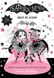 Isadora Moon Urca Pe Scena, Harriet Muncaster - Editura Curtea Veche