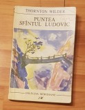Puntea Sfantului Ludovic de Thornton Wilder. Colectia Meridiane