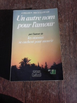 Un autre nom pour l&amp;#039;amour - Collen McCullough (carte in limba franceza) foto