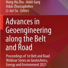 Advances in Geoengineering Along the Belt and Road: Proceedings of 1st Belt and Road Webinar Series on Geotechnics, Energy and Environment 2021