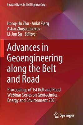 Advances in Geoengineering Along the Belt and Road: Proceedings of 1st Belt and Road Webinar Series on Geotechnics, Energy and Environment 2021 foto