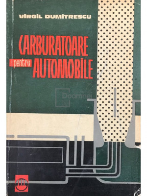 Virgil Dumitrescu - Carburatoare pentru automobile (editia 1963) foto