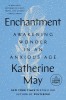 Enchantment: Awakening Wonder in an Anxious Age