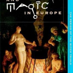 Witchcraft and Magic in Europe, Volume 4: The Period of the Witch Trials