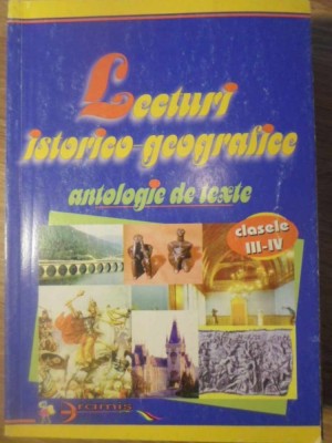 LECTURI ISTORICO-GEOGRAFICE. ANTOLOGIE DE TEXTE CLASELE III-IV-COLECTIV foto