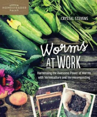 Worms at Work: Harnessing the Awesome Power of Worms with Vermiculture and Vermicomposting, Paperback foto