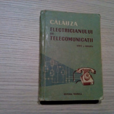 CALAUZA ELECTRICIANULUI DE TELECOMUNICATII - Wietz si Erfurth - 1957, 422 p.