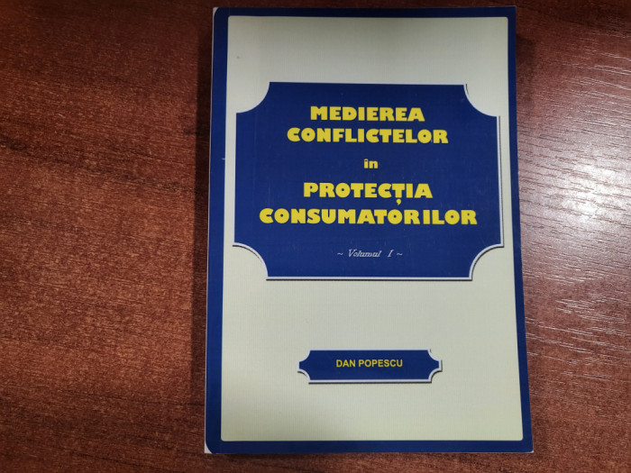 Medierea conflictelor in protectia consumatorilor vol.1-Dan Popescu