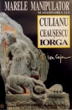 Ion Coja - Marele Manipulator si asasinarea lui Culianu, Ceausescu, Iorga (Miracol, 1999) teoria conspiratiei servicii secrete istoria secreta RARA