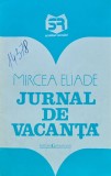 Jurnal de vacanta - Mircea Eliade (1994) - Editura Garamond - Carte brosata - Literatura Autori Romani