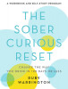 The Sober Curious Reset Change the Way You Drink in 100 Days or Less, 2019