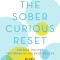The Sober Curious Reset Change the Way You Drink in 100 Days or Less