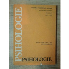 PSIHOLOGIE , MANUAL PENTRU CLASA A IX A de PAUL POPESCU NEVEANU , MIELU ZLATE , TINCA CRETU , Bucuresti 1990