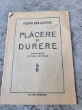 Henri Delacroix - Placere si Durere (cu dedicatie de la traducatorul Petru Sfetea)