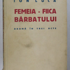 FEMEIA - FIICA BARBATULUI - DRAMA IN TREI ACTE de ION LUCA , 1938