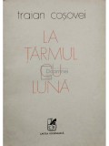 Traian Cosovei - La tarmul cu luna (semnata) (Editia: 1977)