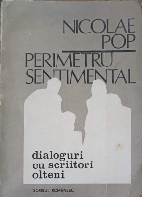 PERIMETRU SENTIMENTAL, DIALOGURI CU SCRIITORI OLTENI-NICOLAE POP-252115 foto