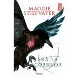 Fratia Corbilor - Maggie Stiefvater. Traducere de Dan Dobos