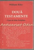 Cumpara ieftin Doua Testamente - William Riley, Arhiepiscopia Romano-Catolica, 1992, Scriptura