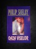 PHILIP SHELBY - OAZA VISELOR