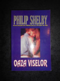 PHILIP SHELBY - OAZA VISELOR