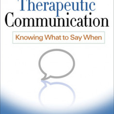 Therapeutic Communication, Second Edition: Knowing What to Say When