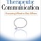 Therapeutic Communication, Second Edition: Knowing What to Say When