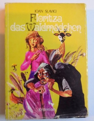 FLORITZA DAS WALDMADCHEN von IOAN SLAVICI, illustrationen von JANOS DEAK, 1973 * COPERTA UZATA foto