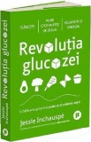 Revolutia glucozei. Echilibrarea glicemiei poate sa-ti schimbe viata - Jessie Inchauspe
