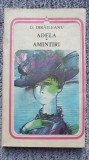 Adela. Amintiri. G Ibraileanu 1985, 190 pagini