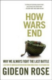 How Wars End: Why We Always Fight the Last Battle: A History of American Intervention from World War I to Afghanistan