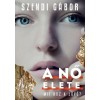 A nő &eacute;lete - Mit hoz a j&ouml;vő? - Szendi G&aacute;bor