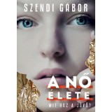 A nő &eacute;lete - Mit hoz a j&ouml;vő? - Szendi G&aacute;bor
