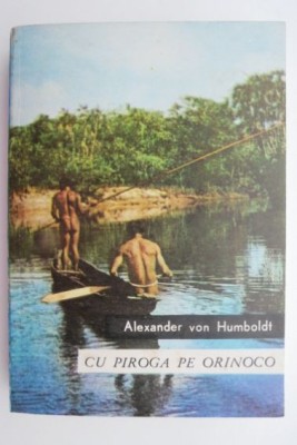 Cu piroga pe Orinoco &amp;ndash; Alexander von Humboldt foto