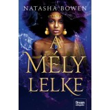 A m&eacute;ly lelke - Natasha Bowen