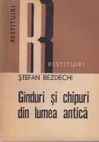 Carte Stefan Bezdechi Ganduri si chipuri din lumea antica istorie romana editura Dacia 359 pagini 1980 brosata