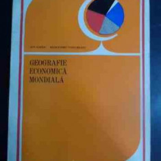 Geografie Economica Mondiala - Ion Letea A. Ungureanu ,544303