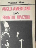 Anglo-Americanii pe Frontul Invizibil - Vladimir Alexe, Editura ELIT 1991, Istorie, 96 pagini