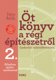 &Ouml;t k&ouml;nyv a r&eacute;gi &eacute;p&iacute;t&eacute;szetről 2. - Kőműves &eacute;p&uuml;letszerkezetek - Gyakorlati műeml&eacute;kv&eacute;delem - D&eacute;ry Attila