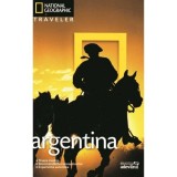 National Geographic Traveler Argentina: Buenos Aires, Patagonia, Salta, Tango, Vinuri, Inca