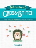 Whimsical Cross-Stitch: 175 Designs from Trendy to Traditional