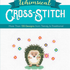 Whimsical Cross-Stitch: 175 Designs from Trendy to Traditional