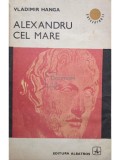Vladimir Hanga - Alexandru cel Mare (Editia: 1974)