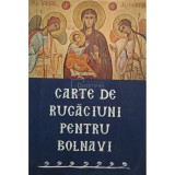 Carte de rugaciuni pentru bolnavi (Editia: 2017)